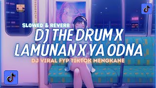 DJ The Drum x Lamunan x Ya Odna (Slowed \u0026 Reverb) Viral TikTok Terbaru 2024