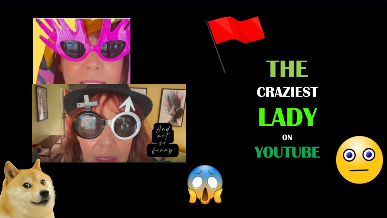 The Craziest Lady On Youtube YouTube