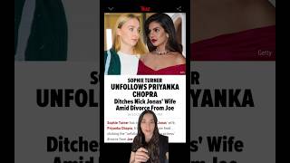 Sophie Turner Unfollows Priyanka Chopra On Instagram Amid Joe Jonas Divorce