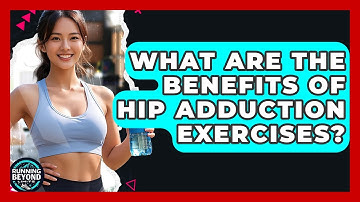 What Are The Benefits Of Hip Adduction Exercises? - Running Beyond Limits