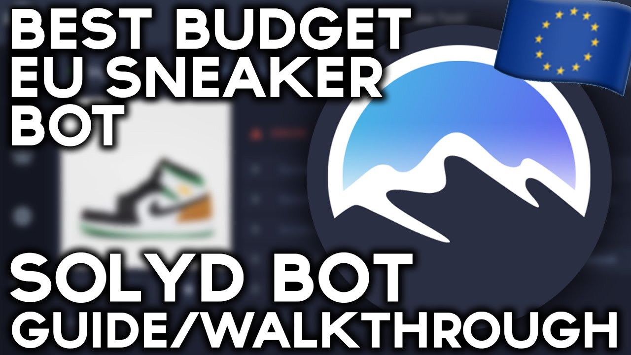 The BEST Budget EU Sneaker Bot | Solyd 