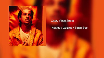 Nekfeu - Crazy Vibes Street (feat. Guizmo, Selah Sue)