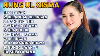 FULL ALBUM TERBARU NUNG UL QISMA KETUWON - KELANGAN KELINGAN - NANGIS GETIH