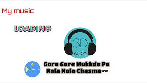 Gore Gore Mukhde Pe Kala Kala Chasma | Super Hit Full 3D audio