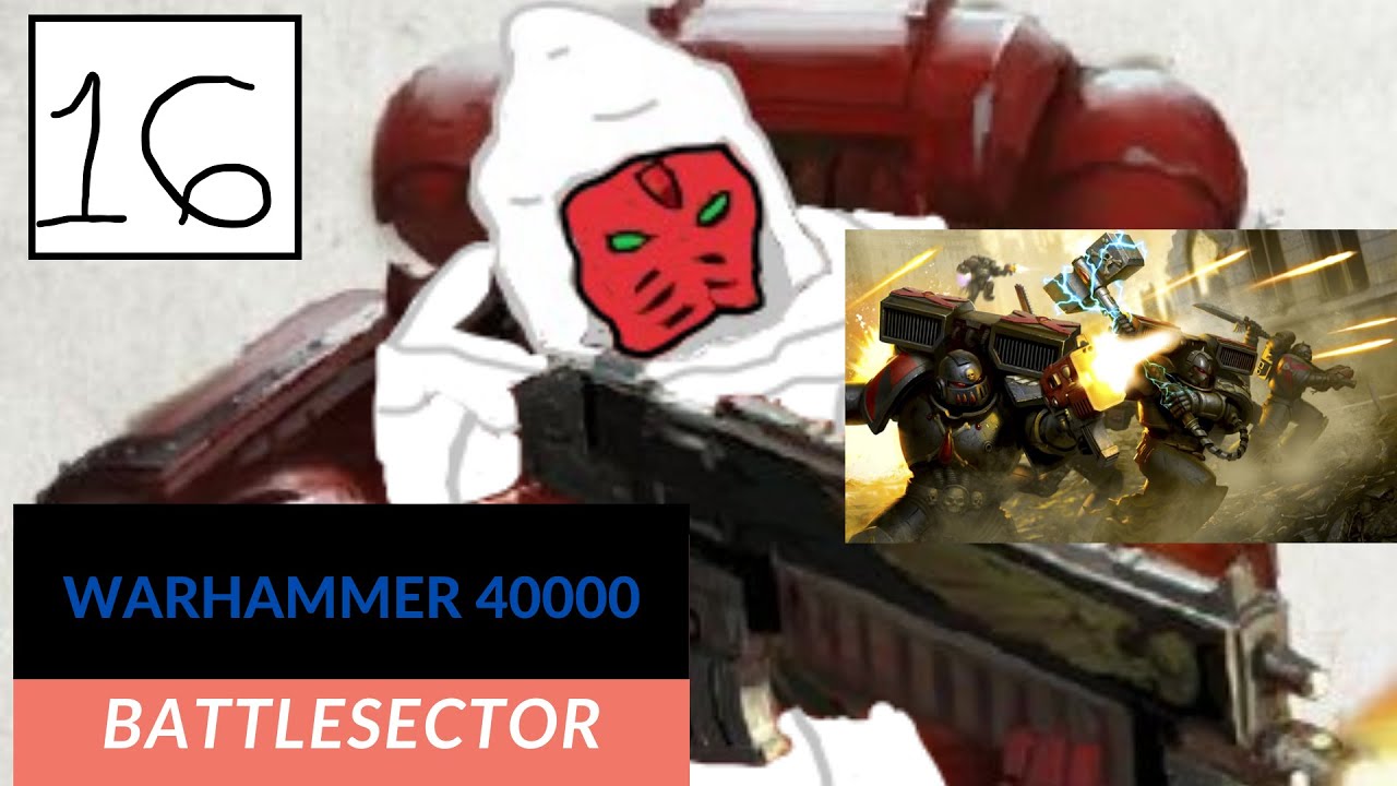 Warhammer 40000 Battlesector: Playthrough 16- Fighting with the Death Company.