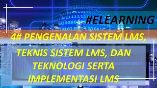 #ELEARNING #4 Pengenalan Sistem LMS, Teknis Sistem LMS, dan Teknologi Serta Implementasi LMS