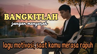 Bangkitlah Jangan Menyerah  Lagu Motivasi  Pop Indonesia Terbaru   Deryl   Lirik