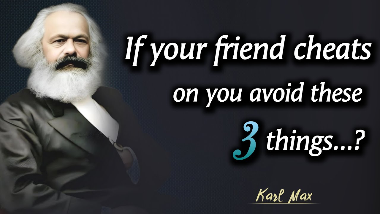 If your friend cheats on you avoid these Three things | Karl Marx | quotes for the soul |