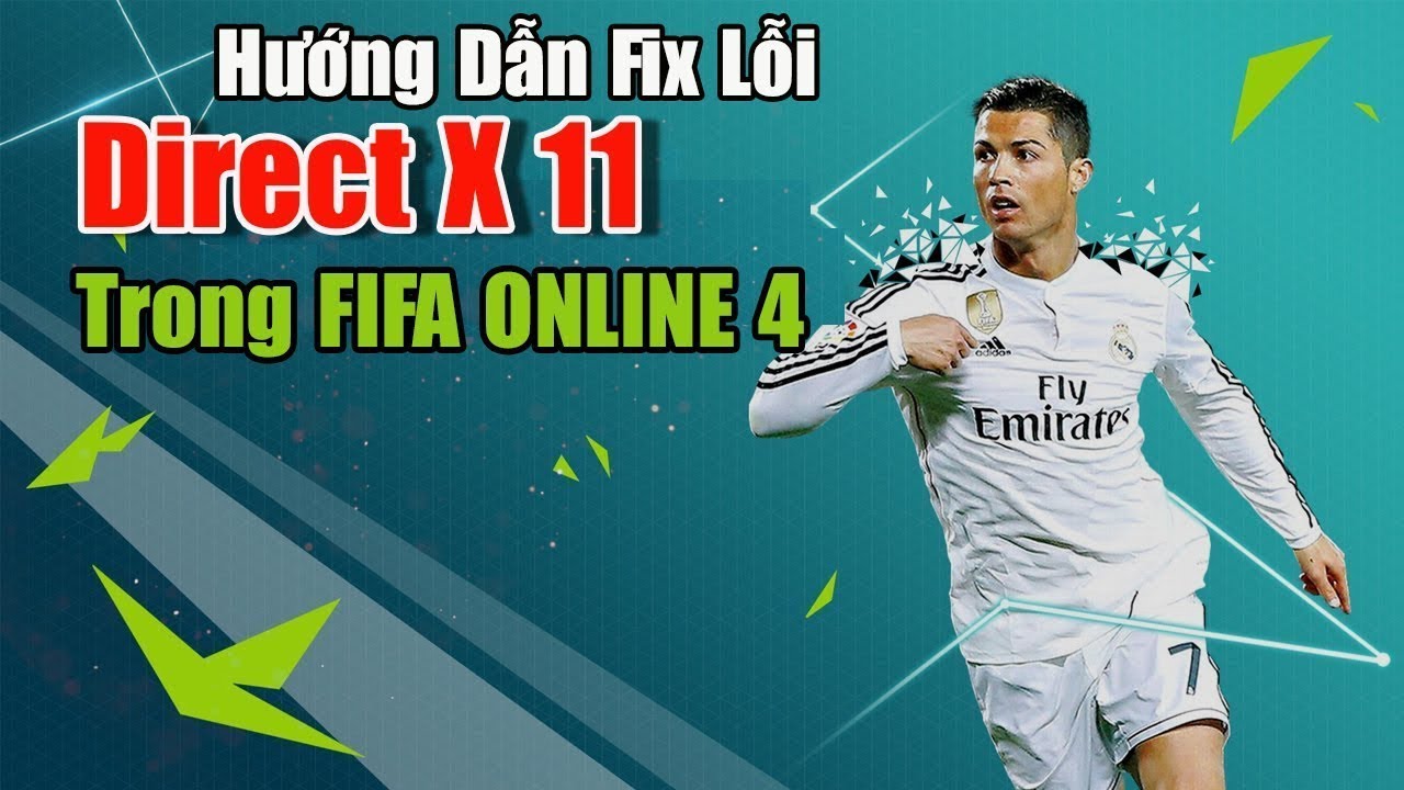 FIFA ONLINE 4 | Lỗi DirectX 11 Khi Chơi FO4