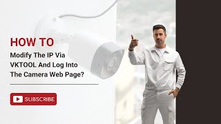 How To Modify The IP Via VKTOOL And Log Into The Camera Web Page?