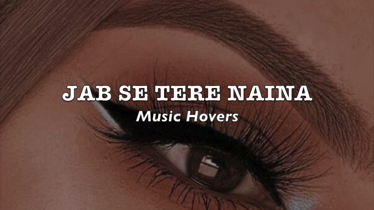 Jab Se Tere Naina Slowed  Reverbed