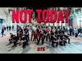 KPOP IN PUBLIC ONE TAKE BTS 방탄소년단 NOT TODAY By Clover