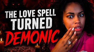 The Love Spell Turned Demonic | True Scary Love Spell Horror Stories Compilation