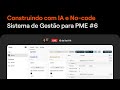 Construindo com IA e No-Code | Sistema de Gestão para PME #6