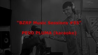 BZRP Music Sessions #55 - PESO PLUMA, Bizarrap (karaoke)