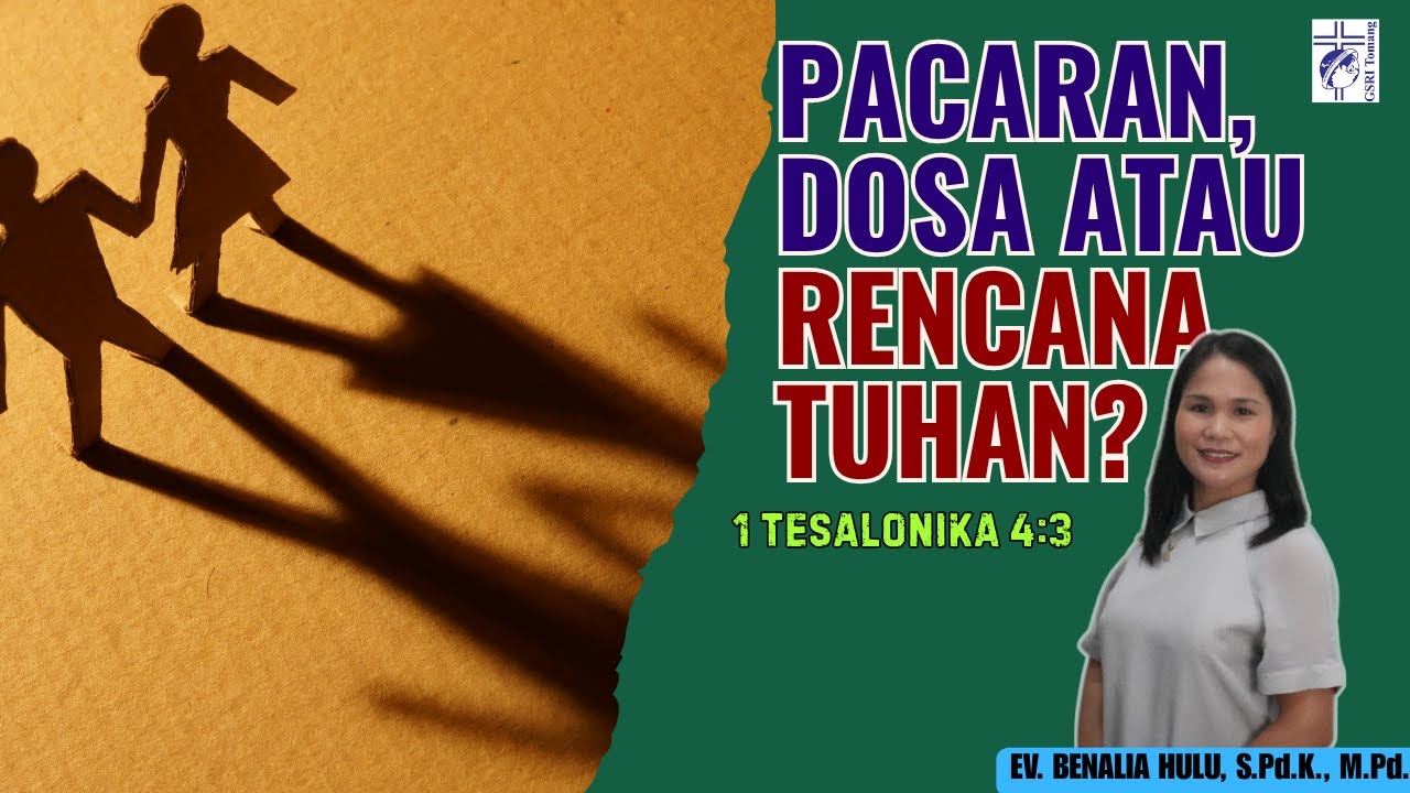 PACARAN, DOSA ATAU RENCANA TUHAN? || 1 TESALONIKA 4:3 || EV. BENALIA ...