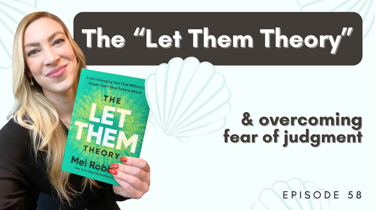 The Let Them Theory & overcoming fear of judgment