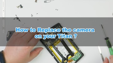 How to replace the camera on your Titan?