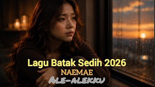 Download lagu Naemae - Ale-Alekku | Lagu batak sedih 2026