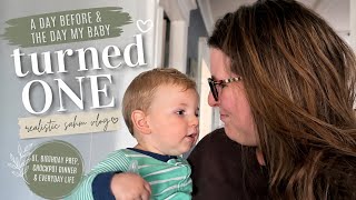 The Day Before & The Day My Baby Turned One | Realistic SAHM Vlog