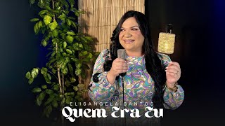 Quem Era Eu Elisangela Santos Cover