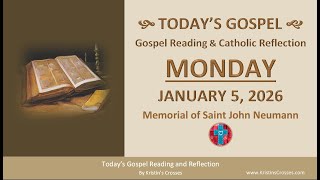 Today's Gospel Reading & Reflection • Monday, January 5, 2026.