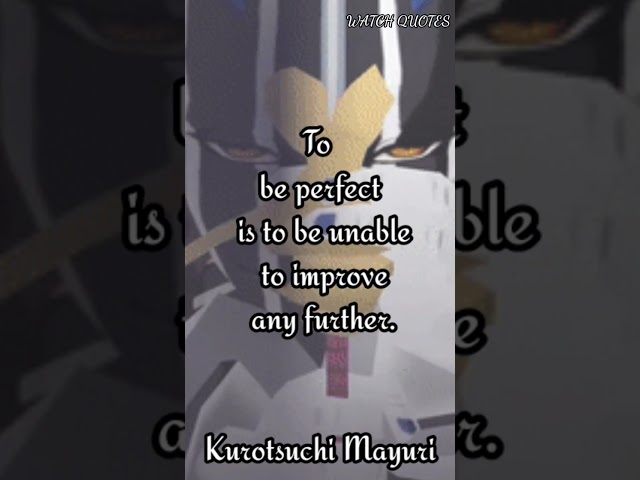 Quotes by KUROTSUCHI MAYURI #motivation  #thoughts #anime #animequotes #animeedit class=