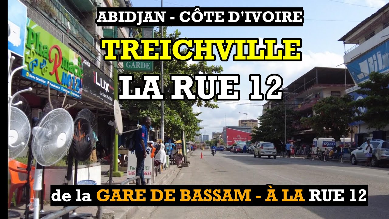 ABIDJAN – TREICHVILLE : De la Gare de Bassam à la Rue 12, cœur vivant d’Abidjan | CÔTE D’IVOIRE