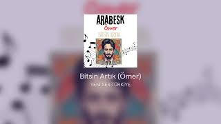 Bitsin Artık (Ömer)