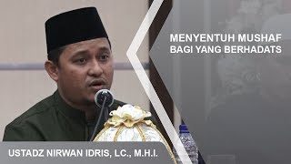 MENYENTUH MUSHAF BAGI YANG BERHADATS | USTADZ NIRWAN IDRIS, LC., M.H.I.