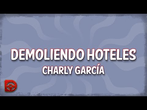 Charly García - Demoliendo Hoteles (Letra/Lyrics)