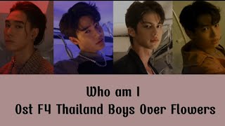 Who Am I  Ost  F4 Thailand Boys Over Flowers lirik Lagu Dan Terjemahan Indonesia