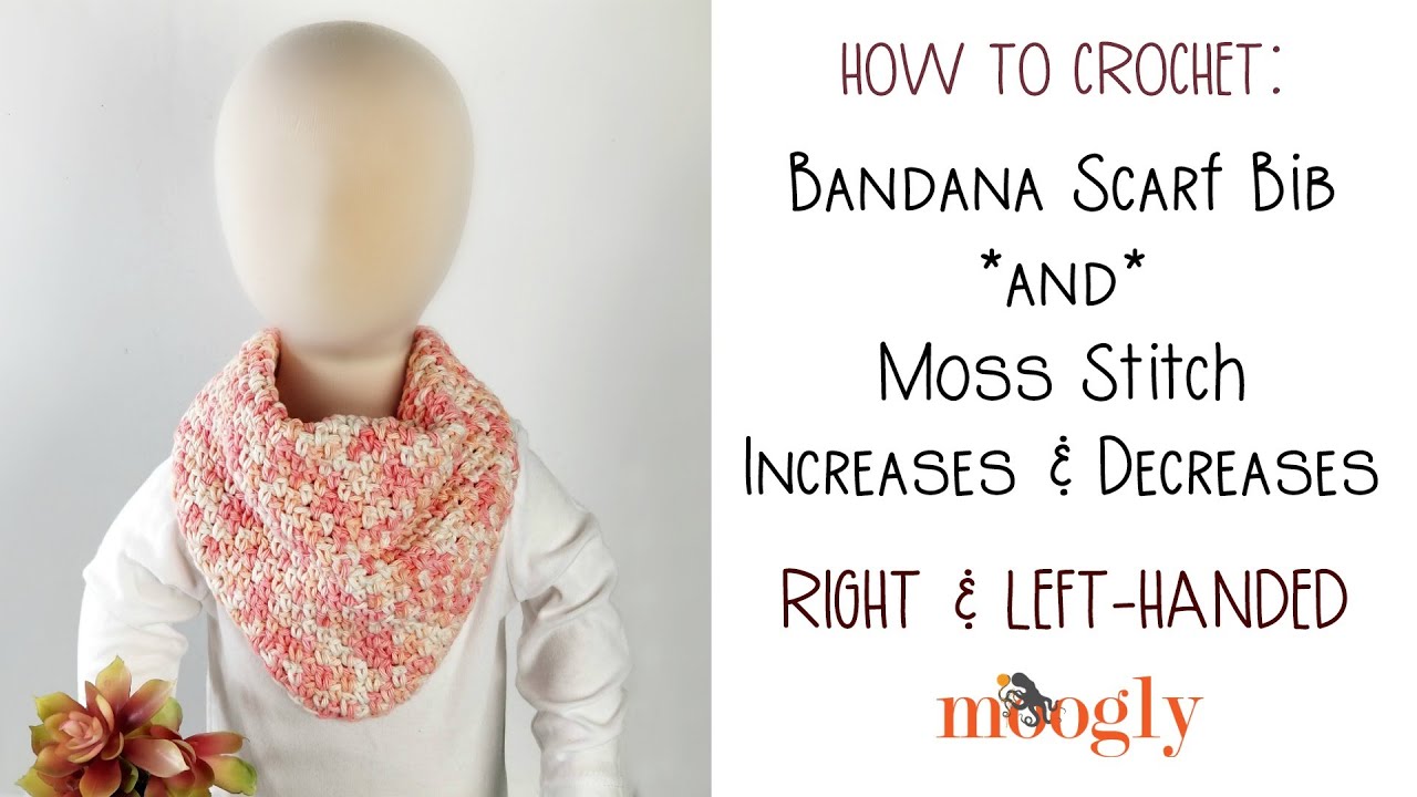 How to Crochet: Bandana Scarf Bib & Moss Stitch Increases and Decreases (Right Handed)