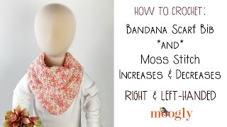 How to Crochet: Bandana Scarf Bib & Moss Stitch Increases and Decreases (Right Handed)