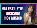 Como hacer que te Busque y te Extrañe (Hombre/Mujer) | Que te desee hoy mismo