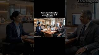 “Learn how to introduce yourself in your first interview.”