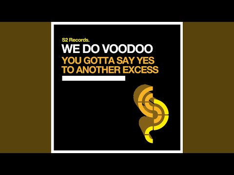 We Do Voodoo — You Gotta Say Yes to Another Excess (Original Club Mix)