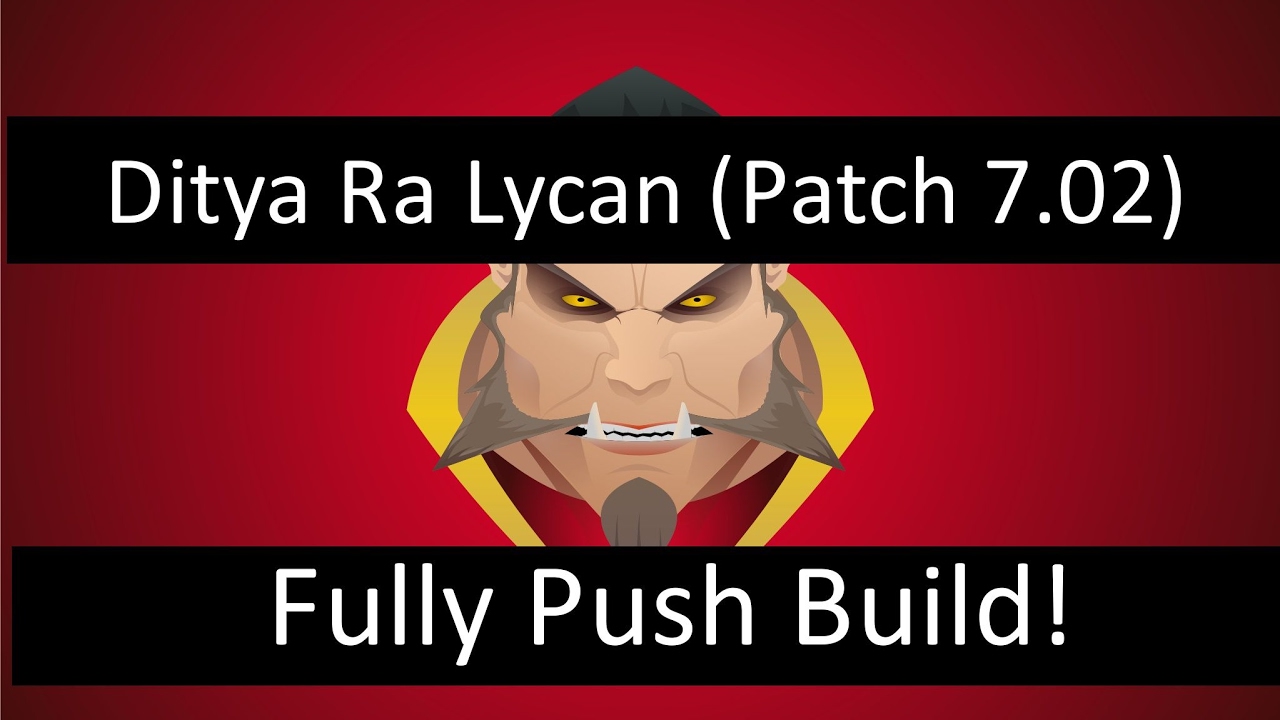 Ditya Ra Lycan ( Patch 7.02 ) Fully Push Build [ Pro Dota 2 Gameplay ]