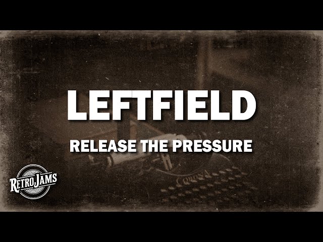 Leftfield - Release The Pressure (Lyrics)