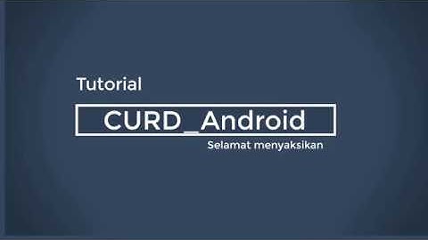 Tutorial penggunaan aplikasi mobile CRUD