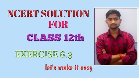 EXERCISE-6.3 CLASS-12th NCERT SOLUTION