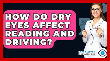 How Do Dry Eyes Affect Reading And Driving? - Optometry Knowledge Base