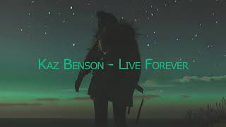 Kaz Benson - Live Forever | 1 Hour Mix