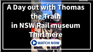 A Day out with Thomas the train in NSW Rail museum Thirlmere 2024