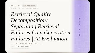 AI Evaluation: Retrieval Quality Decomposition: Separating Retrieval Failures from Generation Fai...