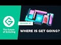 GET Protocol #07 - Where is GET going?