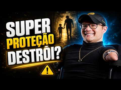 SUPERPROTEÇÃO pode DESTRUIR o FUTURO do seu FILHO sem você PERCEBER