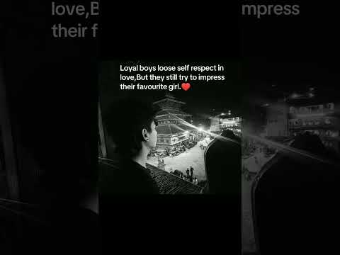 loyal boys loose self respect in love,But they still try to impress their favourite girl ♥️