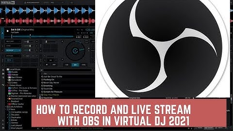 HOW TO RECORD AND LIVE STREAM USING OBS IN VIRTUAL DJ