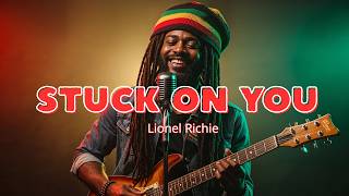 Stuck On You – Lionel Richie | Relaxing Reggae Cover with Island Feel